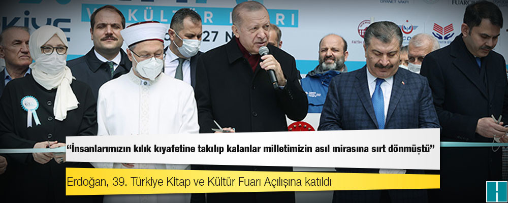 Erdoğan: İnsanlarımızın kılık kıyafetine takılıp kalanlar milletimizin asıl mirasına sırt dönmüştü