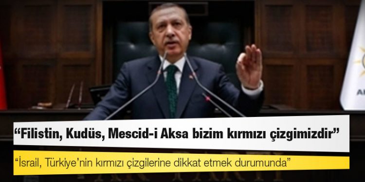 Erdoğan: Filistin, Kudüs, Mescid-i Aksa bizim kırmızı çizgimizdir