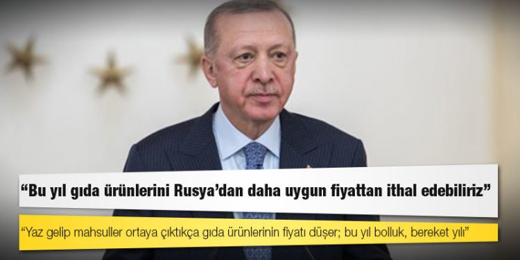 Erdoğan: Yaz gelip mahsuller ortaya çıktıkça gıda ürünlerinin fiyatı düşer; bu yıl bolluk, bereket yılı
