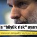 Erdoğan'a "büyük risk" uyarısı