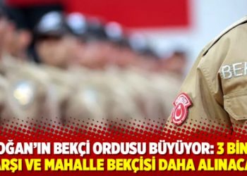 Erdoğan&rsquo;ın bek&ccedil;i ordusu b&uuml;y&uuml;yor: 3 bin 250 &ccedil;arşı ve mahalle bek&ccedil;isi daha alınacak