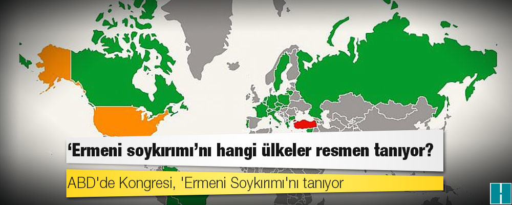 'Ermeni soykırımı'nı hangi ülkeler resmen tanıyor?