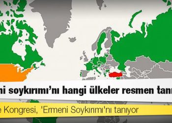 'Ermeni soykırımı'nı hangi ülkeler resmen tanıyor?