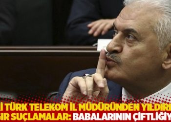 Eski Türk Telekom İl Müdüründen Binali Yıldırım'a ağır suçlamalar: Babalarının çiftliğiydi