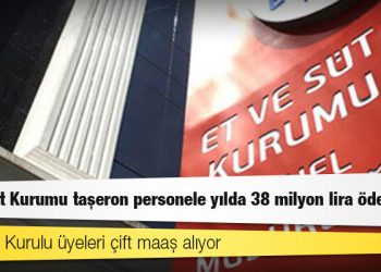 Et ve Süt Kurumu taşeron personele yılda 38 milyon lira ödeyecek