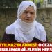 Ferhan Yılmaz'ın annesi: O cezaevinde tutuklu bulunan ailelerin hepsi kaygılı