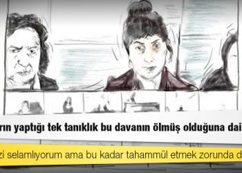 Figen Yüksekdağ: Tanıkların yaptığı tek tanıklık bu davanın ölmüş olduğuna dairdir