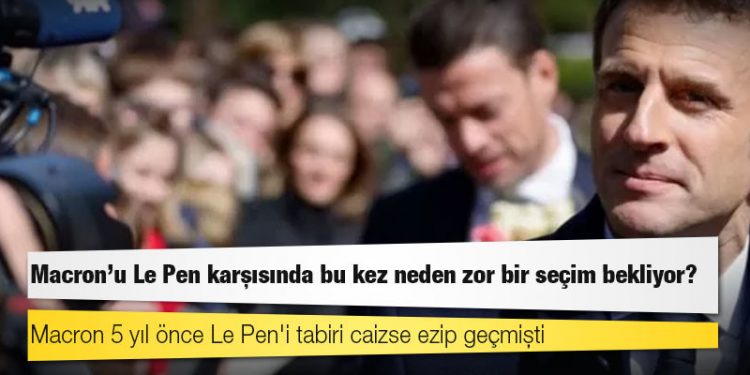 Fransa seçimleri: Macron'u Le Pen karşısında bu kez neden zor bir seçim bekliyor?