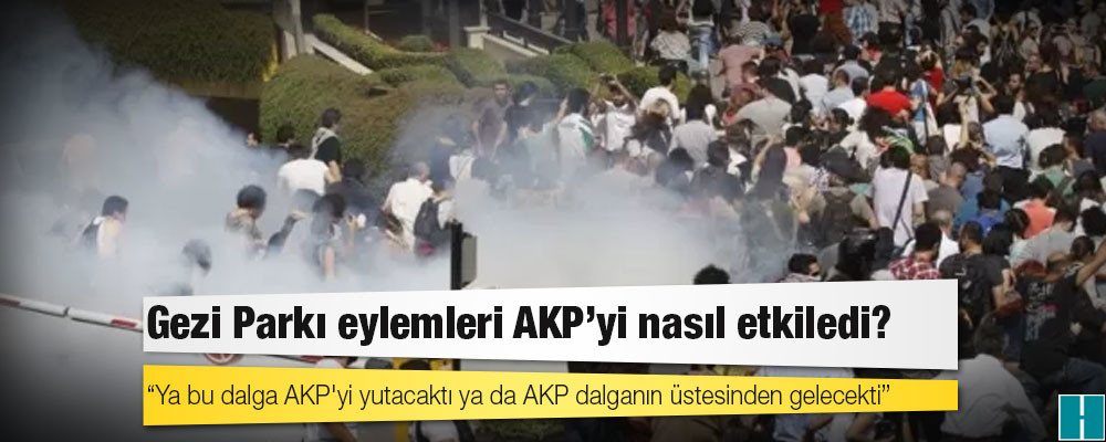 Gezi Parkı eylemleri AKP'yi nasıl etkiledi?