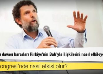 Gezi Parkı davası kararları Türkiye'nin Batı'yla ilişkilerini nasıl etkileyecek?