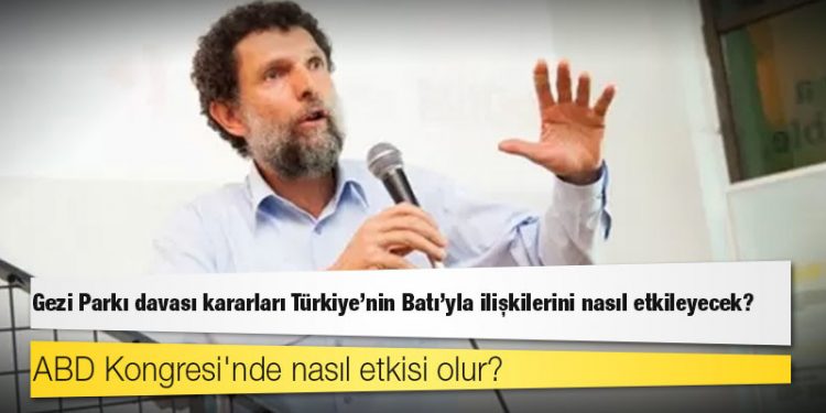 Gezi Parkı davası kararları Türkiye'nin Batı'yla ilişkilerini nasıl etkileyecek?
