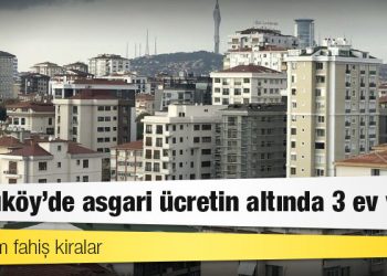 Gündem fahiş kiralar: ‘Kadıköy’de asgari ücretin altında 3 ev var’