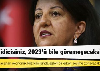 HDP Eş Genel Başkanı Buldan'dan iktidara: Siz gidicisiniz, 2023’ü bile göremeyeceksiniz