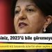 HDP Eş Genel Başkanı Buldan'dan iktidara: Siz gidicisiniz, 2023’ü bile göremeyeceksiniz