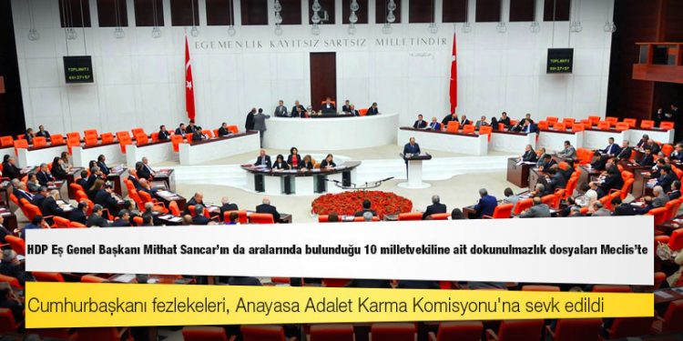 HDP Eş Genel Başkanı Mithat Sancar'ın da aralarında bulunduğu 10 milletvekiline ait dokunulmazlık dosyaları Meclis'te
