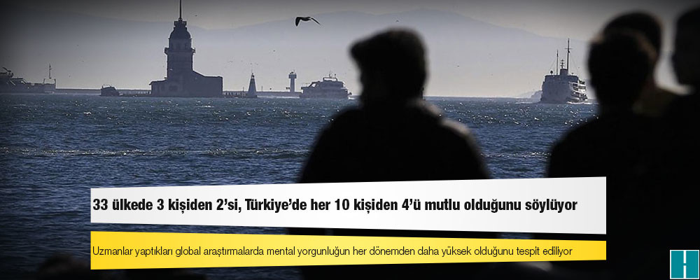 IPSOS: 33 ülkede 3 kişiden 2'si, Türkiye'de her 10 kişiden 4'ü mutlu olduğunu söylüyor