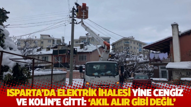 Isparta'da elektrik ihalesi yine Cengiz ve Kolin'e gitti: 'Akıl alır gibi değil'