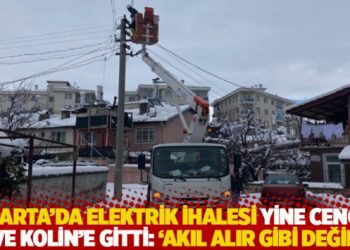 Isparta'da elektrik ihalesi yine Cengiz ve Kolin'e gitti: 'Akıl alır gibi değil'