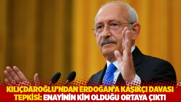 Kılıçdaroğlu’ndan Erdoğan’a Kaşıkçı davası tepkisi: Enayinin kim olduğu ortaya çıktı