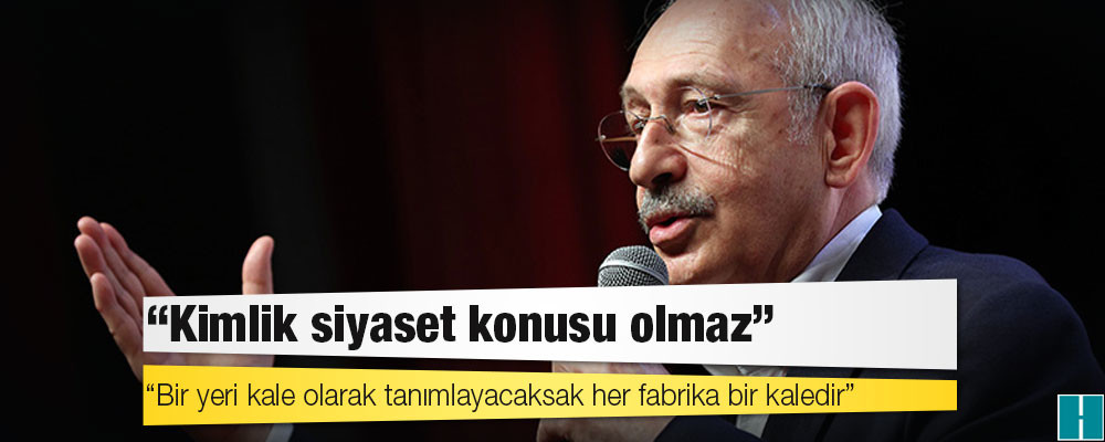 Kılıçdaroğlu, "CHP için zor bir ilçe" dediği Sultaybeyli'de konuştu: Bir yeri kale olarak tanımlayacaksak her fabrika bir kaledir