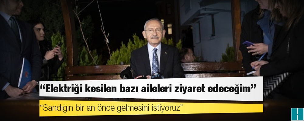 Kılıçdaroğlu: Elektriği kesilen 4 milyon insanın sesi olmak gerekiyordu