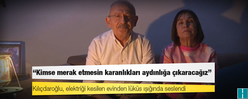 Kılıçdaroğlu, elektriği kesilen evinden lüküs ışığında seslendi: Kimse merak etmesin karanlıkları aydınlığa çıkaracağız!