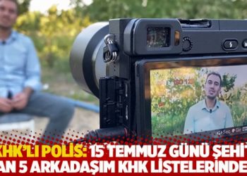 KHK&rsquo;lı polis: 15 Temmuz g&uuml;n&uuml; şehit olan 5 arkadaşım KHK listelerinde idi