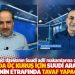 "Kabe'nin demiyorum, yakında üç kuruş için Suudi Arabistan Devleti'nin etrafında tavaf yapacaklar"