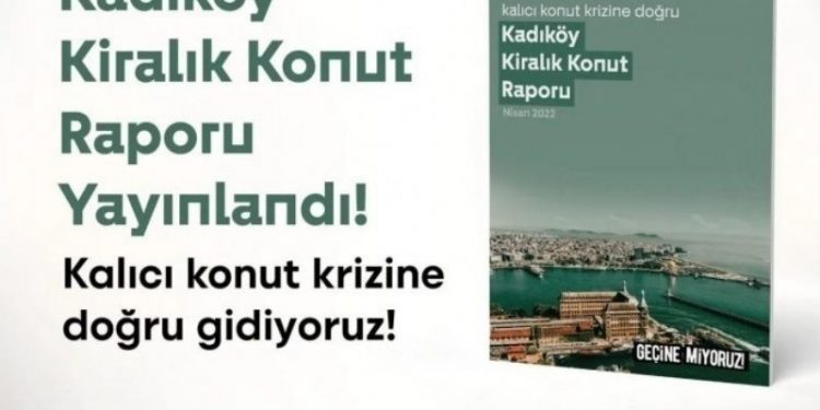 Kadıköy Geçinemiyoruz Kampanyası’ndan ‘konut raporu’