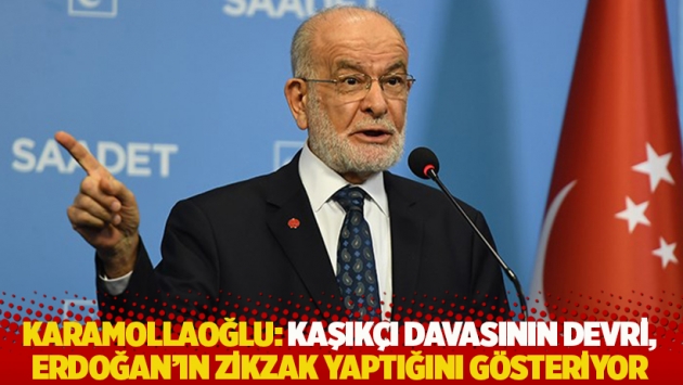 Karamollaoğlu: Kaşıkçı davasının devri, Erdoğan’ın zikzak yaptığını gösteriyor