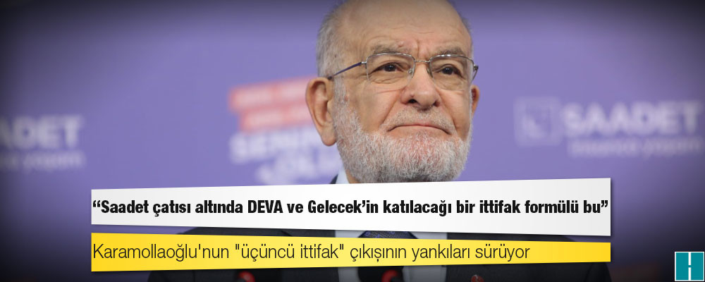 Karamollaoğlu'na yakın isimden üçüncü ittifak açıklaması: Saadet çatısı altında DEVA ve Gelecek'in katılacağı bir ittifak formülü bu