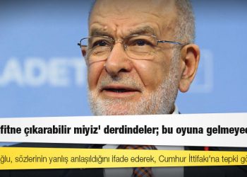 Karamollaoğlu: 'Acaba fitne çıkarabilir miyiz' derdindeler; bu oyuna gelmeyeceğiz