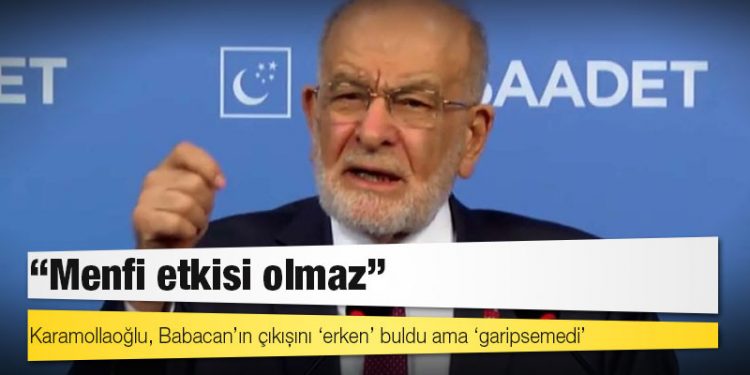 Karamollaoğlu, Babacan’ın çıkışını ‘erken’ buldu ama ‘garipsemedi’: Menfi etkisi olmaz