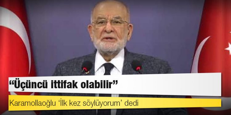 Karamollaoğlu ‘İlk kez söylüyorum’ dedi: Üçüncü ittifak olabilir