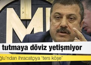 Kavcıoğlu’ndan ihracatçıya ‘ters köşe’: TL’yi tutmaya döviz yetişmiyor