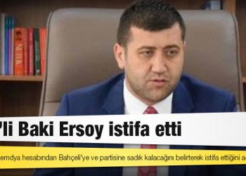 Kesin ihraç talebiyle Merkezi Disiplin Kurulu’na sevk edilen MHP'li Baki Ersoy istifa etti