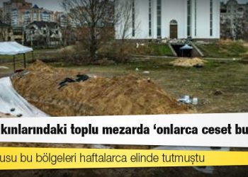 Kiev yakınlarındaki toplu mezarda 'onlarca ceset bulundu'