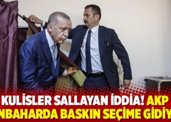 Kulisler sallayan iddia! AKP sonbaharda baskın se&ccedil;ime gidiyor