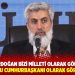 Kuytul: Erdoğan bizi milleti olarak görmüyorsa, ben de onu cumhurbaşkanı olarak görmüyorum