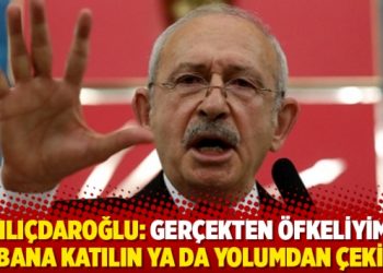 Kılı&ccedil;daroğlu: Ger&ccedil;ekten &ouml;fkeliyim, ya bana katılın ya da yolumdan &ccedil;ekilin