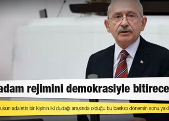 Kılıçdaroğlu: Tek adam rejimini demokrasiyle bitireceğiz