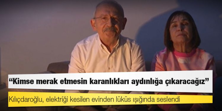 Kılıçdaroğlu, elektriği kesilen evinden lüküs ışığında seslendi: Kimse merak etmesin karanlıkları aydınlığa çıkaracağız!