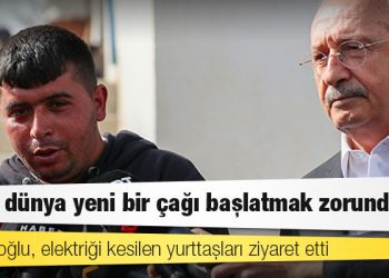 Kılıçdaroğlu, elektriği kesilen yurttaşları ziyaret etti: Artık dünya yeni bir çağı başlatmak zorundadır