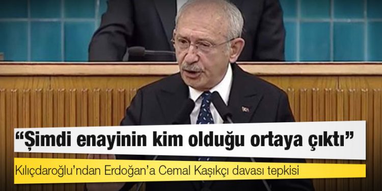 Kılıçdaroğlu’ndan Erdoğan’a Cemal Kaşıkçı davası tepkisi: Şimdi enayinin kim olduğu ortaya çıktı