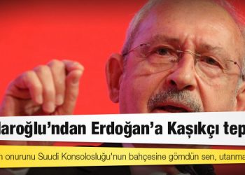 Kılıçdaroğlu’ndan Erdoğan’a Kaşıkçı tepkisi: "Türkiye'nin onurunu Suudi Konsolosluğu'nun bahçesine gömdün sen, utanmalısın"