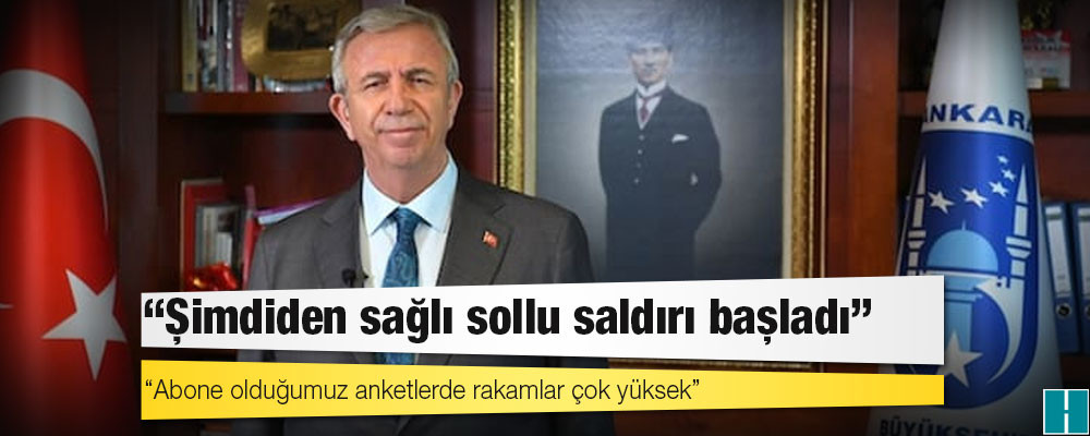 Mansur Yavaş: Şimdiden sağlı sollu saldırı başladı