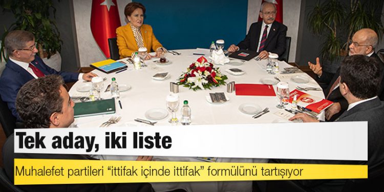 Muhalefet partileri “ittifak içinde ittifak” formülünü tartışıyor: Tek aday, iki liste
