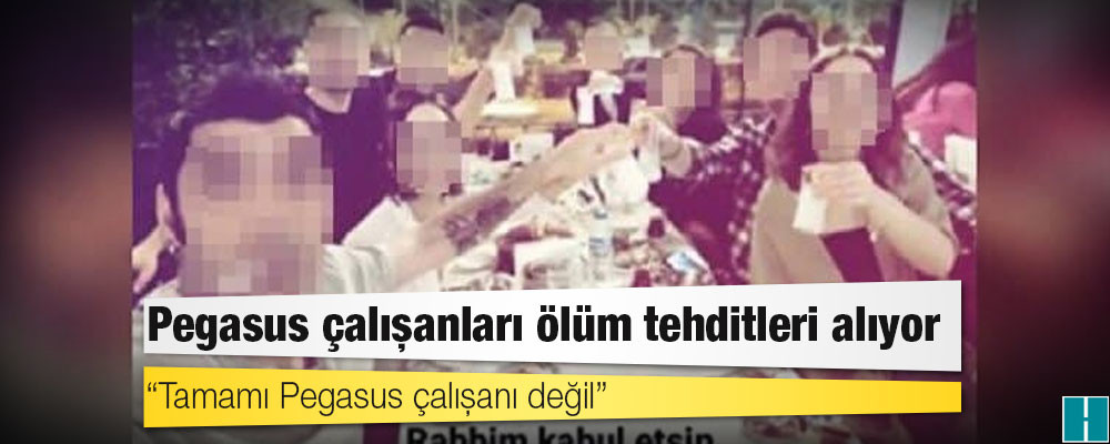 Pegasus çalışanları ölüm tehditleri alıyor