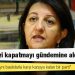 Pervin Buldan: 'AKP, HDP'yi kapatmayı gündemine aldı'