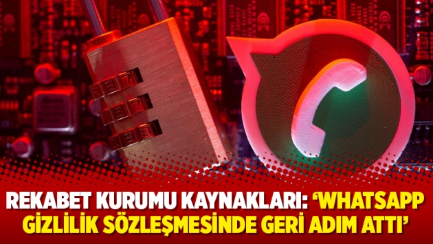 Rekabet Kurumu kaynakları: 'WhatsApp gizlilik sözleşmesinde geri adım attı'